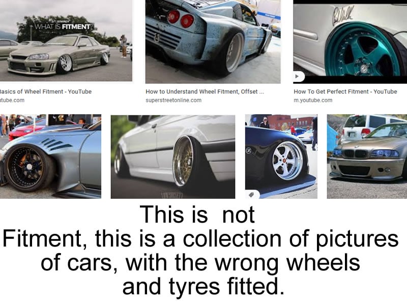 This is not a fitment, this is a collection of pictures of cars with the wrong wheels and tyres fitted